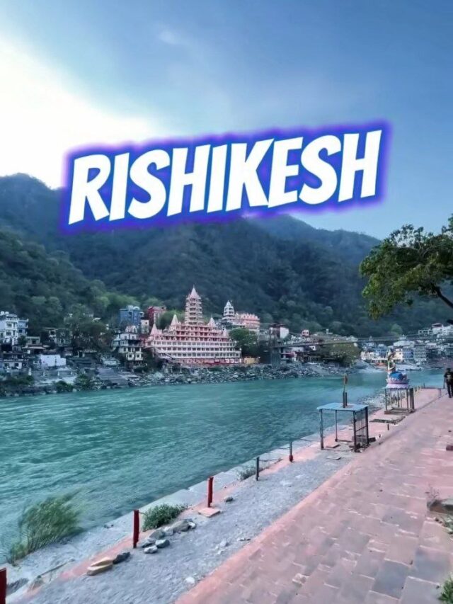 Rishikesh में घूमने के लिए सबसे अच्छी जगहें, जरूर जाए